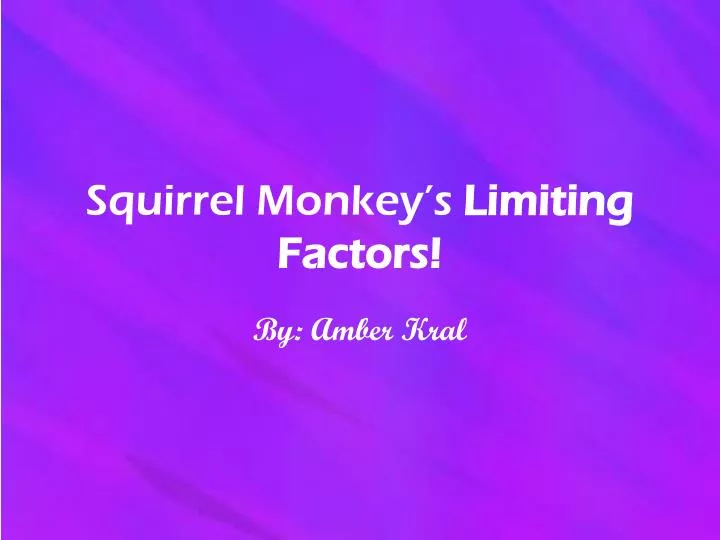 squirrel monkey s limiting factors