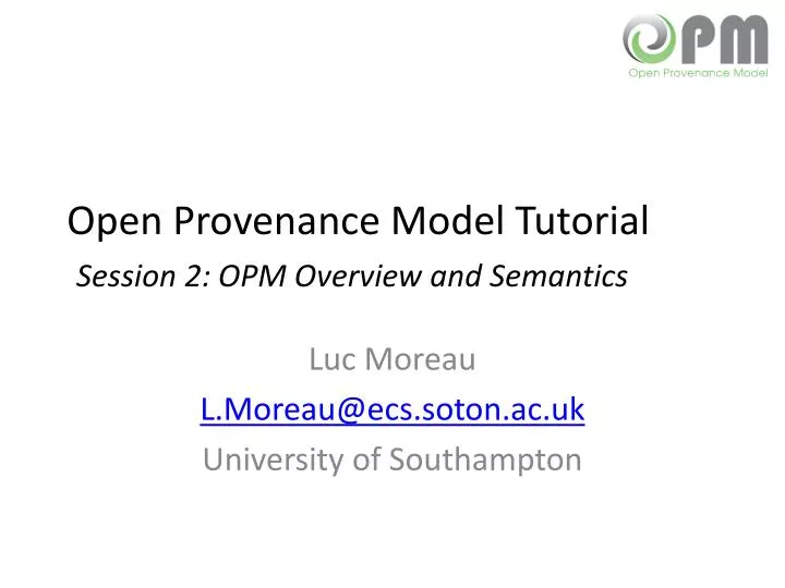 open provenance model tutorial session 2 opm overview and semantics