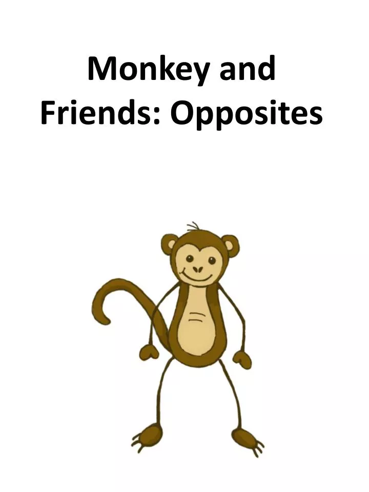 monkey and friends opposites