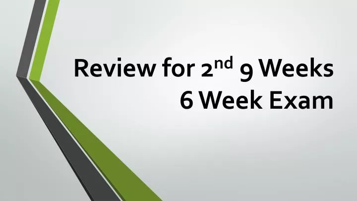 review for 2 nd 9 weeks 6 week exam