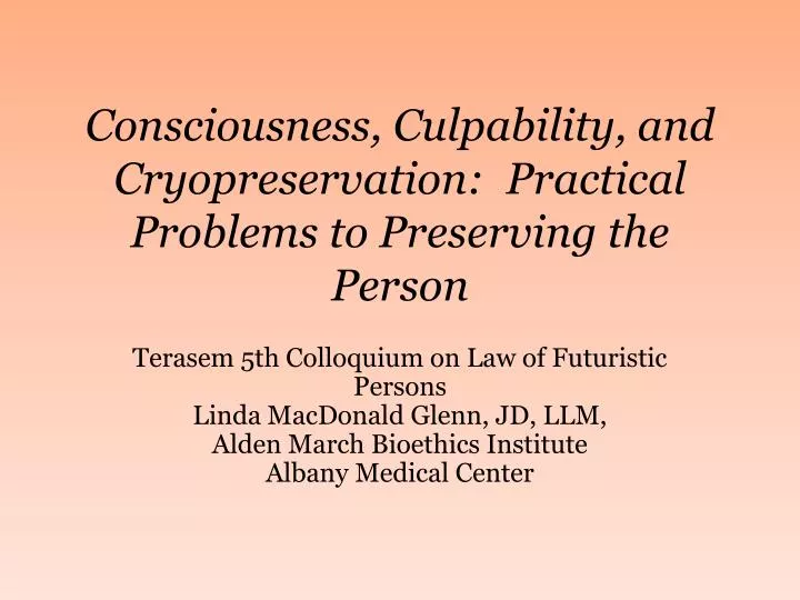 consciousness culpability and cryopreservation practical problems to preserving the person