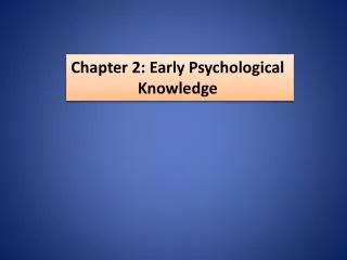 Chapter 2: Early Psychological Knowledge