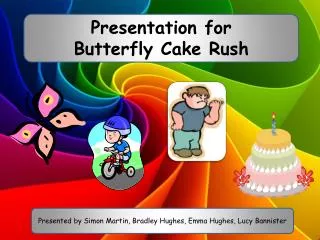 Presentation for Butterfly Cake Rush
