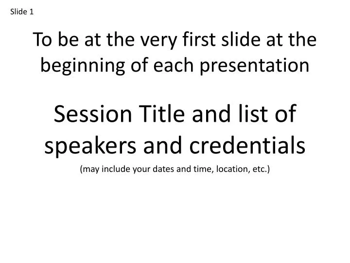 to be at the very first slide at the beginning of each presentation