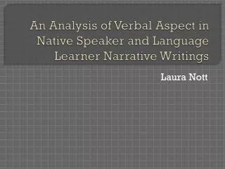 An Analysis of Verbal Aspect in Native Speaker and Language Learner Narrative Writings