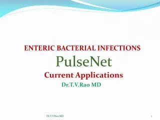 ENTERIC BACTERIAL INFECTIONS PulseNet Current Applications