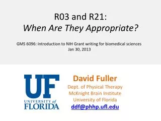 David Fuller Dept . of Physical Therapy McKnight Brain Institute University of Florida