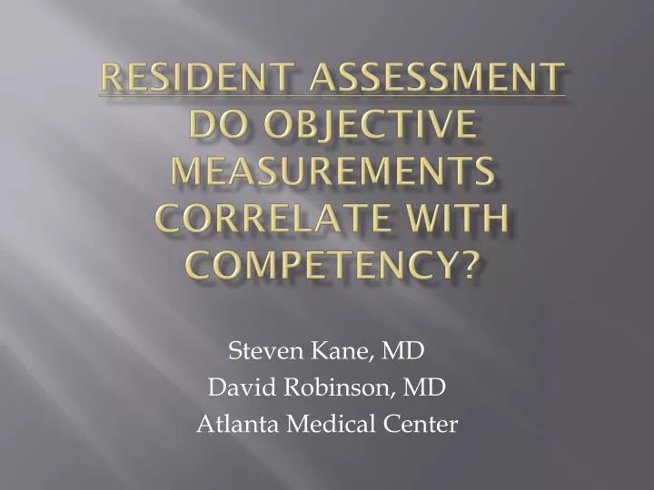 resident assessment do objective measurements correlate with competency