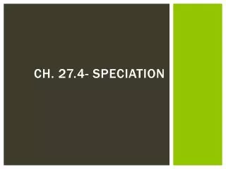 Ch. 27.4- Speciation
