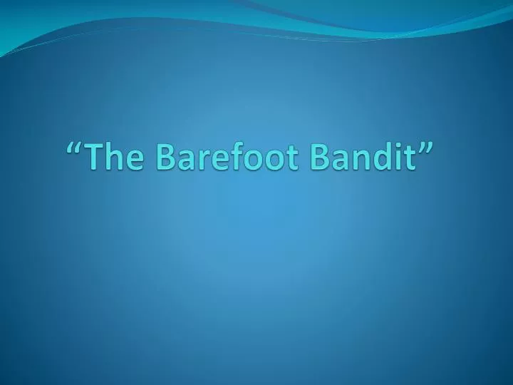 the barefoot bandit