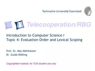 Introduction to Computer Science I Topic 4: Evaluation Order and Lexical Scoping
