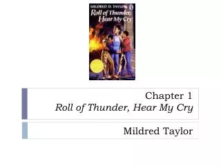 Chapter 1 Roll of Thunder, Hear My Cry Mildred Taylor