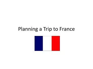 Planning a Trip to France
