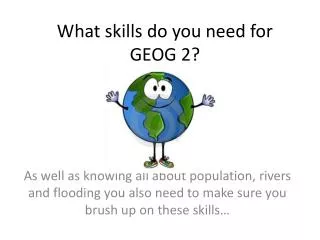 What skills do you need for GEOG 2?