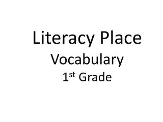 Literacy Place Vocabulary 1 st Grade