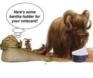 Here's some bantha fodder for your notecard !
