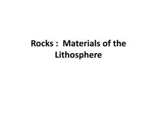 Rocks : Materials of the Lithosphere