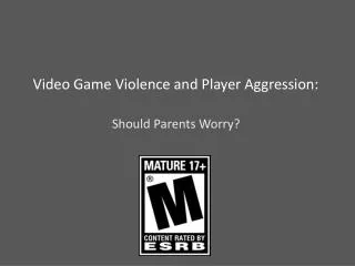 Video Game Violence and Player Aggression: