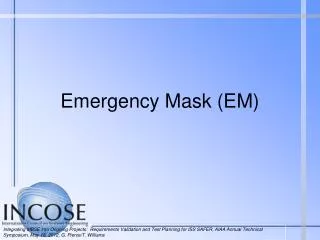 Emergency Mask (EM)