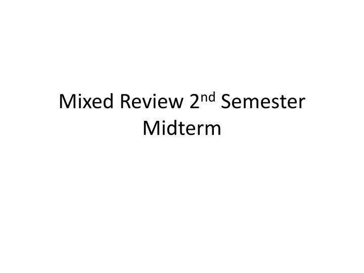 mixed review 2 nd semester midterm