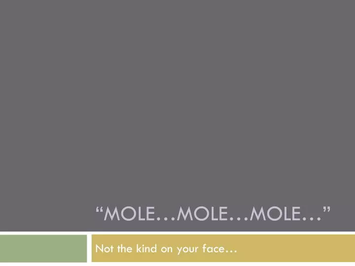 mole mole mole