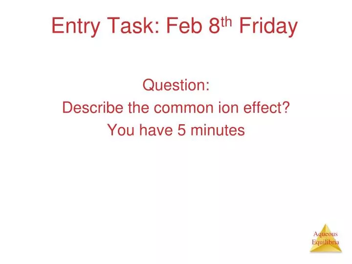 entry task feb 8 th friday
