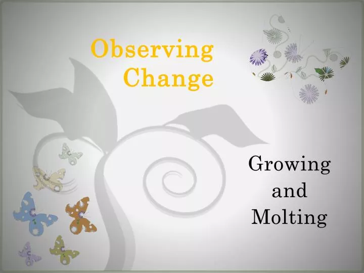 observing change