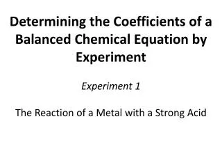 Determining the Coefficients of a Balanced Chemical Equation by Experiment Experiment 1