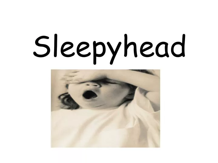 sleepyhead