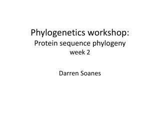 Phylogenetics workshop: Protein sequence phylogeny week 2