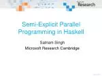 Semi-Explicit Parallel Programming in Haskell