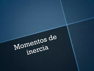 Momentos de inercia