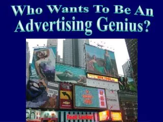 Who Wants To Be An Advertis ing Genius?