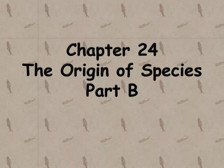chapter 24 the origin of species part b
