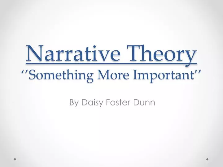 narrative theory something more important