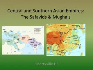 Central and Southern Asian Empires: The Safavids &amp; Mughals