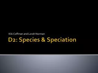 D2: Species &amp; Speciation