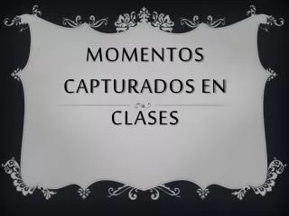 momentos capturados en clases