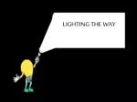 LIGHTING THE WAY - slide 1