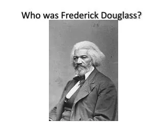 Who was Frederick Douglass?