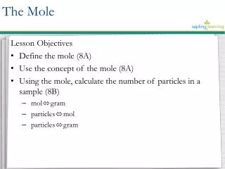 Lesson Objectives Define the mole (8A) Use the concept of the mole (8A)