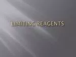Limiting reagents