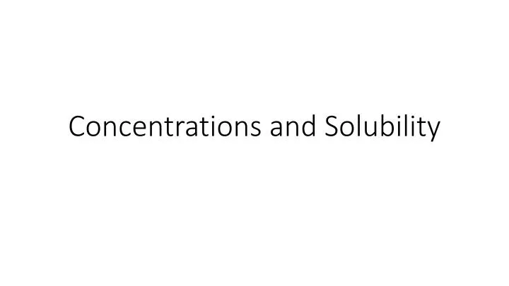concentrations and solubility