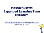 Massachusetts Expanded Learning Time Initiative Informational Webinar for FY13 ELT Planners - slide 1