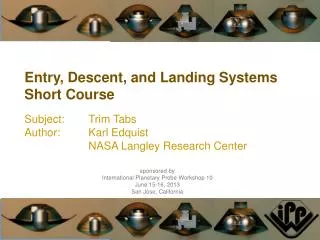 sponsored by International Planetary Probe Workshop 10 June 15-16, 2013 San Jose, California