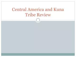 Central America and Kuna Tribe Review