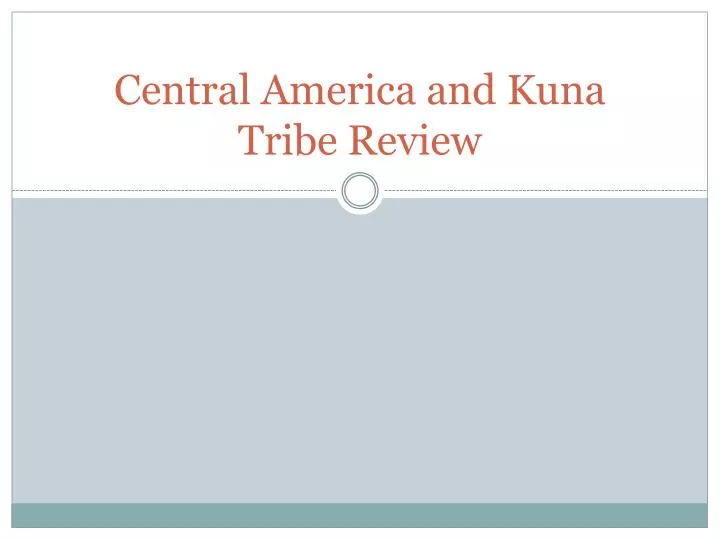 central america and kuna tribe review