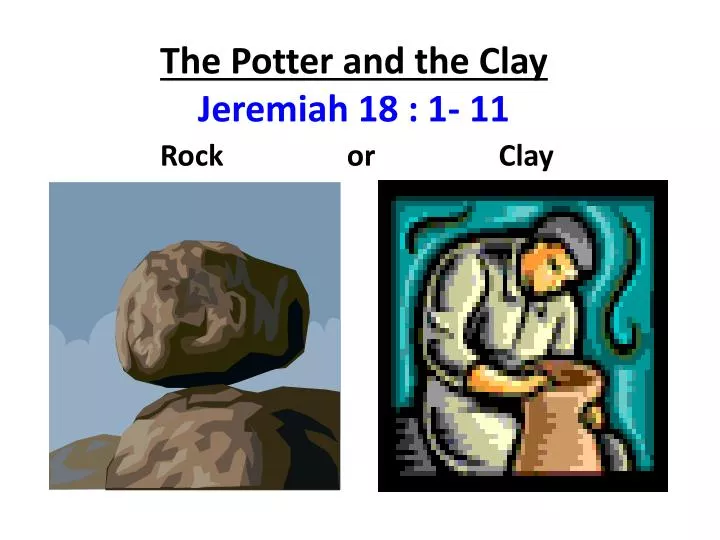 the potter and the clay jeremiah 18 1 11