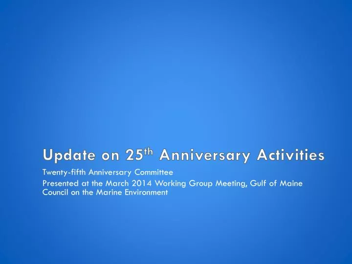 update on 25 th anniversary activities