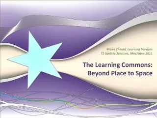 The Learning Commons: Beyond Place to Space
